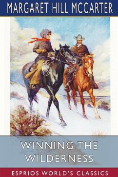 Winning the Wilderness (Esprios Classics) - Mccarter, Margaret Hill