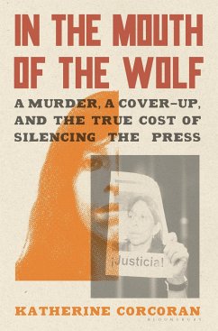 In the Mouth of the Wolf: A Murder, a Cover-Up, and the True Cost of Silencing the Press - Corcoran, Katherine
