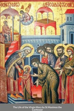 The Life of the Virgin Mary by St Maximos the Confessor - Monastery, St George; Agapi, Monaxi; Skoubourdis, Anna