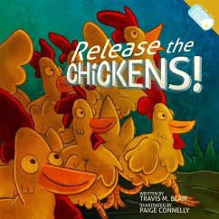 Release the Chickens! - Blair, Travis M