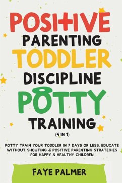 Positive Parenting, Toddler Discipline & Potty Training (4 in 1) - Palmer, Faye