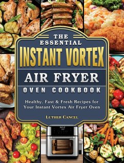 The Essential Instant Vortex Air Fryer Oven Cookbook - Cancel, Luther