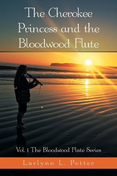 The Cherokee Princess and the Bloodwood Flute - Potter, Lurlynn L.
