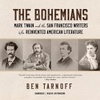 The Bohemians Lib/E: Mark Twain and the San Francisco Writers Who Reinvented American Literature