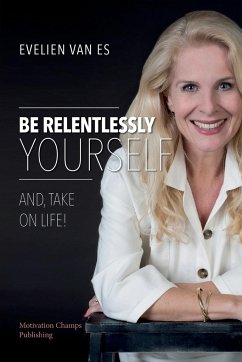 Be Relentlessly Yourself - Es, Evelien van