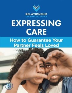 Expressing Care: How to Guarantee Your Partner Feels Loved - Matthews, Chris A.