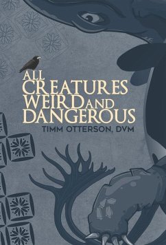 All Creatures Weird and Dangerous - Otterson, Timm