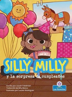 Silly Milly Y La Sorpresa de Cumpleaños (Silly Milly and the Birthday Surprise) - Friedman, Laurie