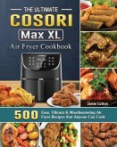 The Ultimate Cosori Max XL Air Fryer Cookbook