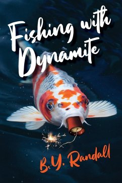 Fishing With Dynamite - Randall, B. Y.