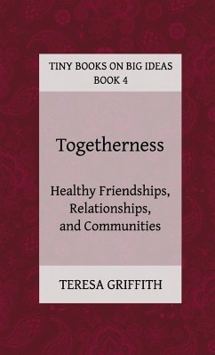 Togetherness - Healthy Friendships, Relationships and Communities - Griffith, Teresa