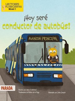 ¡Hoy Seré Conductor de Autobús! (Today I'll Bee a Bus Driver!) - Culliford, Amy