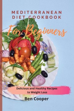 Mediterranean Diet Cookbook For Beginners - Cooper, Ben