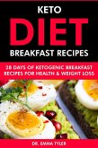 Keto Diet Breakfast Recipes: 28 Days of Ketogenic Breakfast Recipes for Health & Weight Loss. (eBook, ePUB) Keto Diet Breakfast Recipes: 28 Days of Ketogenic Breakfast Recipes for Health & Weight Loss. (eBook, ePUB)