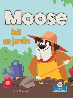 Moose Fait Un Jardin (Moose Plants a Garden) - Friedman, Laurie