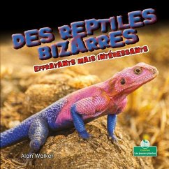 Des Reptiles Bizarres Effrayants Mais Intéressants (Creepy But Cool Weird Reptiles) - Walker, Alan