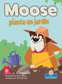 Moose Planta Un Jardín (Moose Plants a Garden)