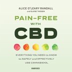 Pain-Free with CBD Lib/E: Everything You Need to Know to Safely and Effectively Use Cannabidiol