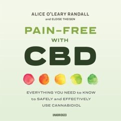 Pain-Free with CBD Lib/E: Everything You Need to Know to Safely and Effectively Use Cannabidiol - Randall; Theisen, Eloise