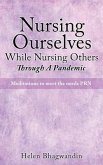 Nursing Ourselves While Nursing Others Through A Pandemic: Meditations to meet the needs PRN