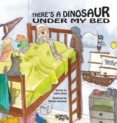 There's a Dinosaur Under My Bed - Olson, Judith