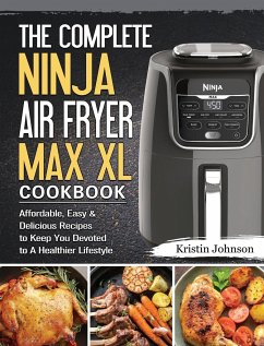 The Complete Ninja Air Fryer Max XL Cookbook - Johnson, Kristin