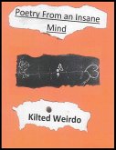 Kilted Weirdo's &quote;Poetry From An Insane Mind&quote;