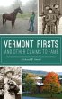 Vermont Firsts and Other Claims to Fame - Bild 1