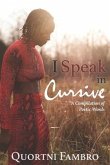 I Speak in Cursive: A Compilation of Poetic Words