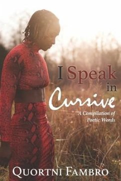 I Speak in Cursive: A Compilation of Poetic Words - Fambro, Quortni