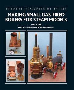 Making Small Gas-Fired Boilers for Steam Models - Weiss, Alex; Walton, Kevin