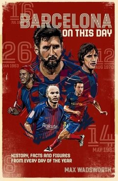 FC Barcelona on This Day: History, Facts & Figures from Every Day of the Year - Wadsworth, Max