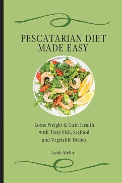 Pescatarian Diet Made Easy - Aiello, Jacob