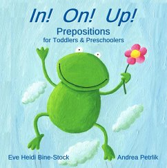 In! On! Up!: Prepositions for Toddlers & Preschoolers (eBook, ePUB) - Bine-Stock, Eve Heidi