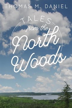 Tales from the North Woods - Daniel, Thomas M.