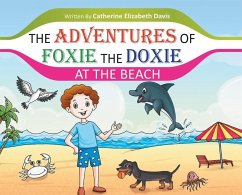 The Adventures of Foxie the Doxie at the Beach - Davis, Catherine Elizabeth