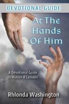 At The Hands of Him: A Devotional Guide to Hidden B'Lessons - Washington, Rhlonda