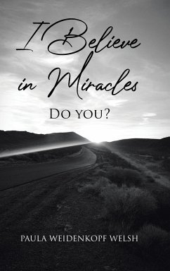 I Believe in Miracles - Weidenkopf Welsh, Paula