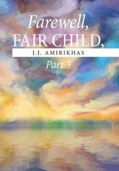 Farewell, Fair Child, Part 3 - Amirikhas, J. J.