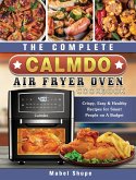 The Complete CalmDo Air Fryer Oven Cookbook