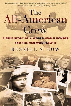 The All-American Crew: A True Story of a World War II Bomber and the Men Who Flew It - Low, Russell N