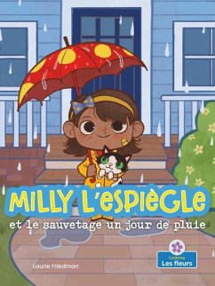 Milly l'Espiègle Et Le Sauvetage Un Jour de Pluie (Silly Milly and the Rainy Day Rescue) - Friedman, Laurie