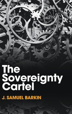 The Sovereignty Cartel - Barkin, J. Samuel