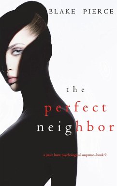 The Perfect Neighbor (A Jessie Hunt Psychological Suspense Thriller-Book Nine) - Pierce, Blake