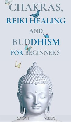 Chakras, Reiki Healing and Buddhism for Beginners - Allen, Sarah