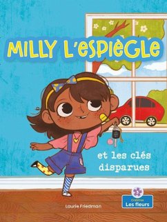 Milly l'Espiègle Et Les Clés Disparues (Silly Milly and the Missing Keys) - Friedman, Laurie