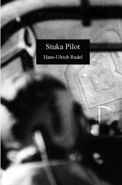 Stuka Pilot: Tank-Hunter on the Eastern Front - Rudel, Hans-Ulrich
