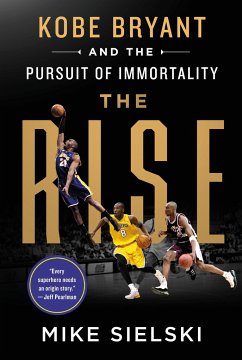 The Rise: Kobe Bryant and the Pursuit of Immortality - Sielski, Mike