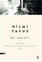 Üc Anlati - Yavuz, Hilmi