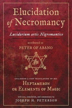 Elucidation of Necromancy Lucidarium Artis Nigromantice Attributed to Peter of Abano - Peterson, Joseph; Abano, Peter Of